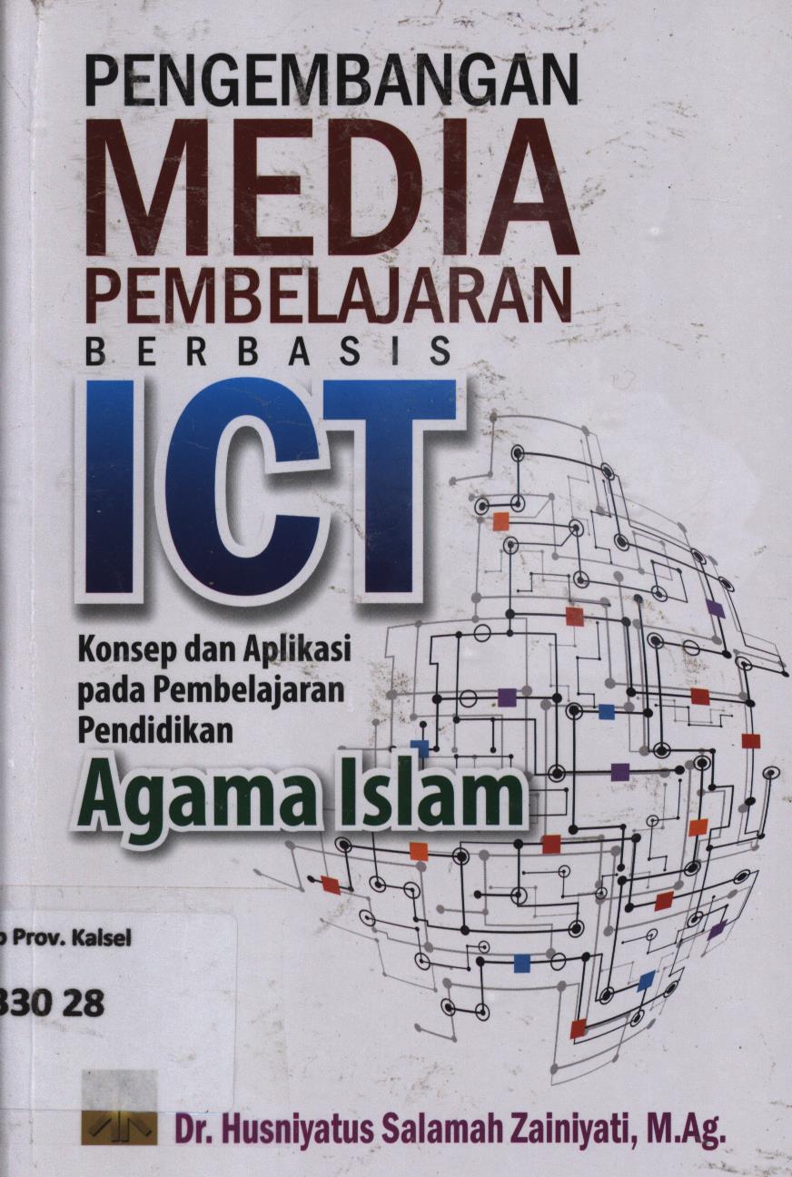 Cover Pengembangan media pembelajaran berbasis ICT :  Konsep dan aplikasi pada pembelajaran pendidikan Agama Islam / Husniyarus Salamah Zainiyati ; editor, Rudy Al-Hana