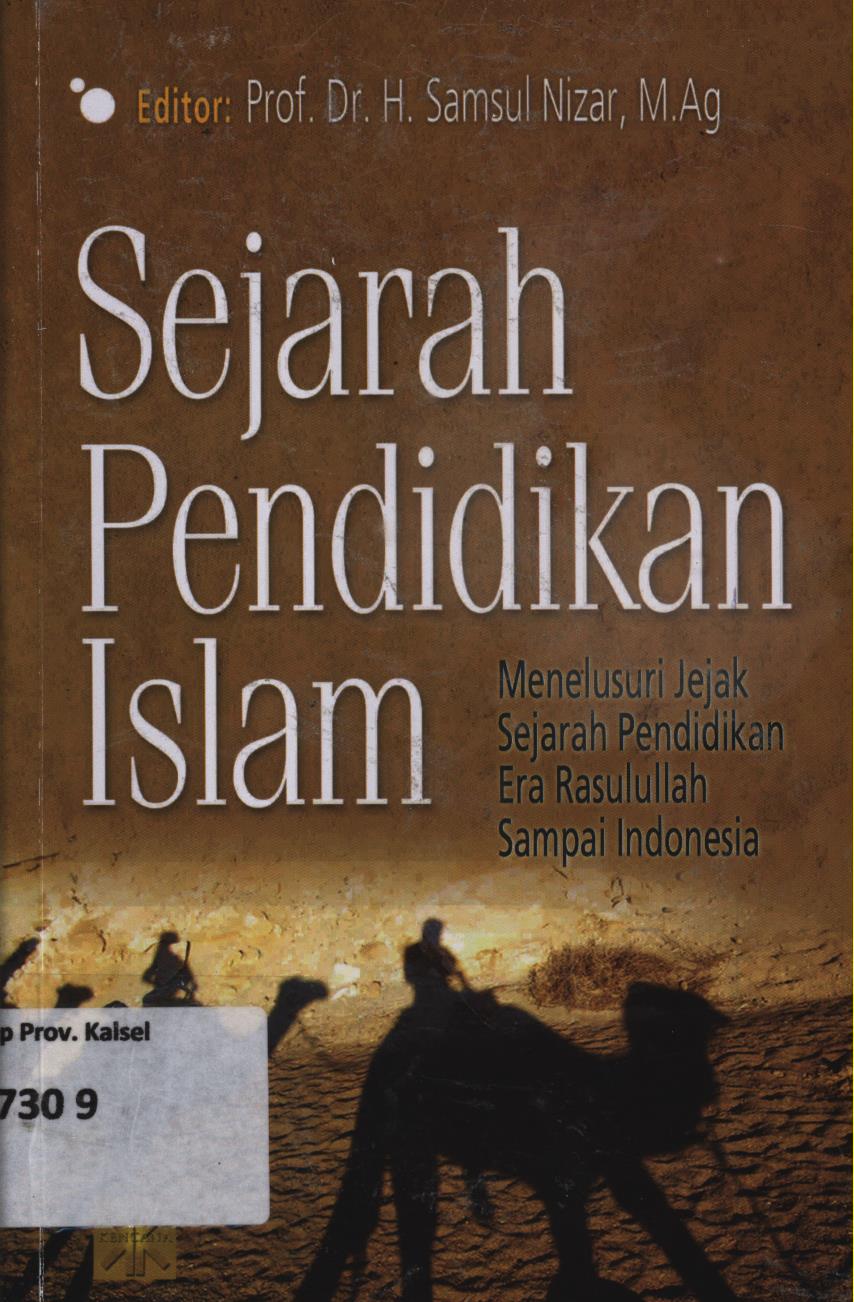 Cover Sejarah pendidikan Islam menelusuri jejak sejarah pendidikan era Rasulullah sampai Indonesia / H. Samsul Nizar