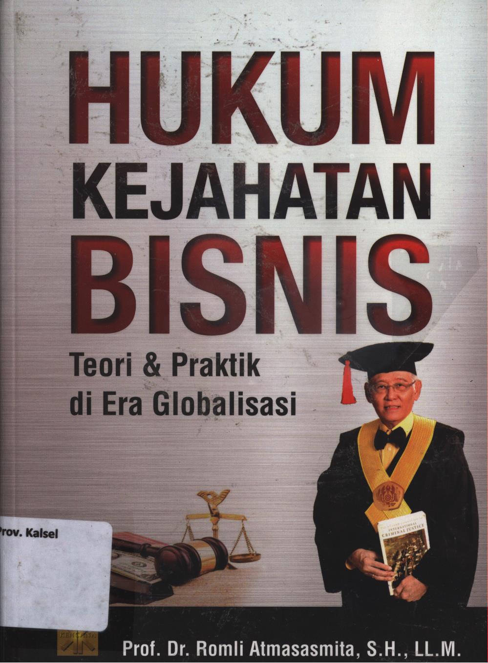 Cover Hukum kejahatan bisnis :  Teori dan praktik di era globalisasi / Romli Atmasasmita