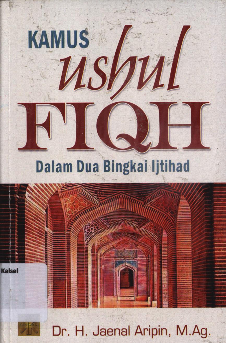 Cover Kamus ushul fiqh dalam dua bingkai ijtihad / Jaenal Aripin, H