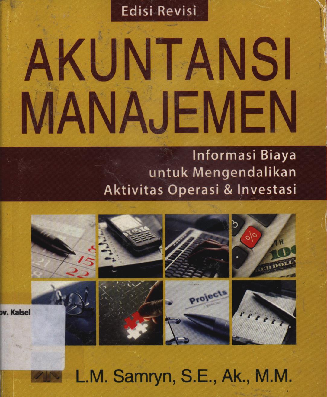Cover Akuntansi manajemen :  Informasi biaya untuk mengendalikan aktivitas operasi dan investasi / L. M. Samryn
