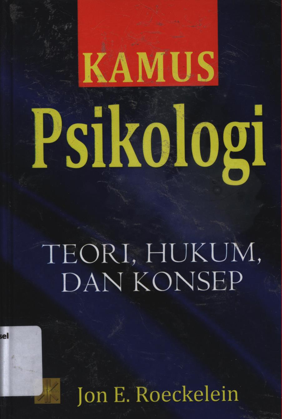 Cover Kamus psikologi :  Teori, hukum, dan konsep / Jon E. Roekelein ; penerjemah, Intan Irawati ; editor, A.K. Anwar