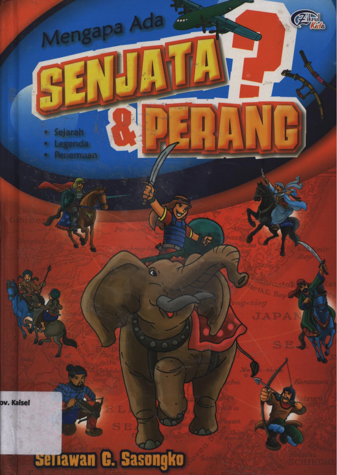 Cover Mengapa ada senjata? dan perang / Setiawan G. Sasongko ; editor, Syerif Nurhakim