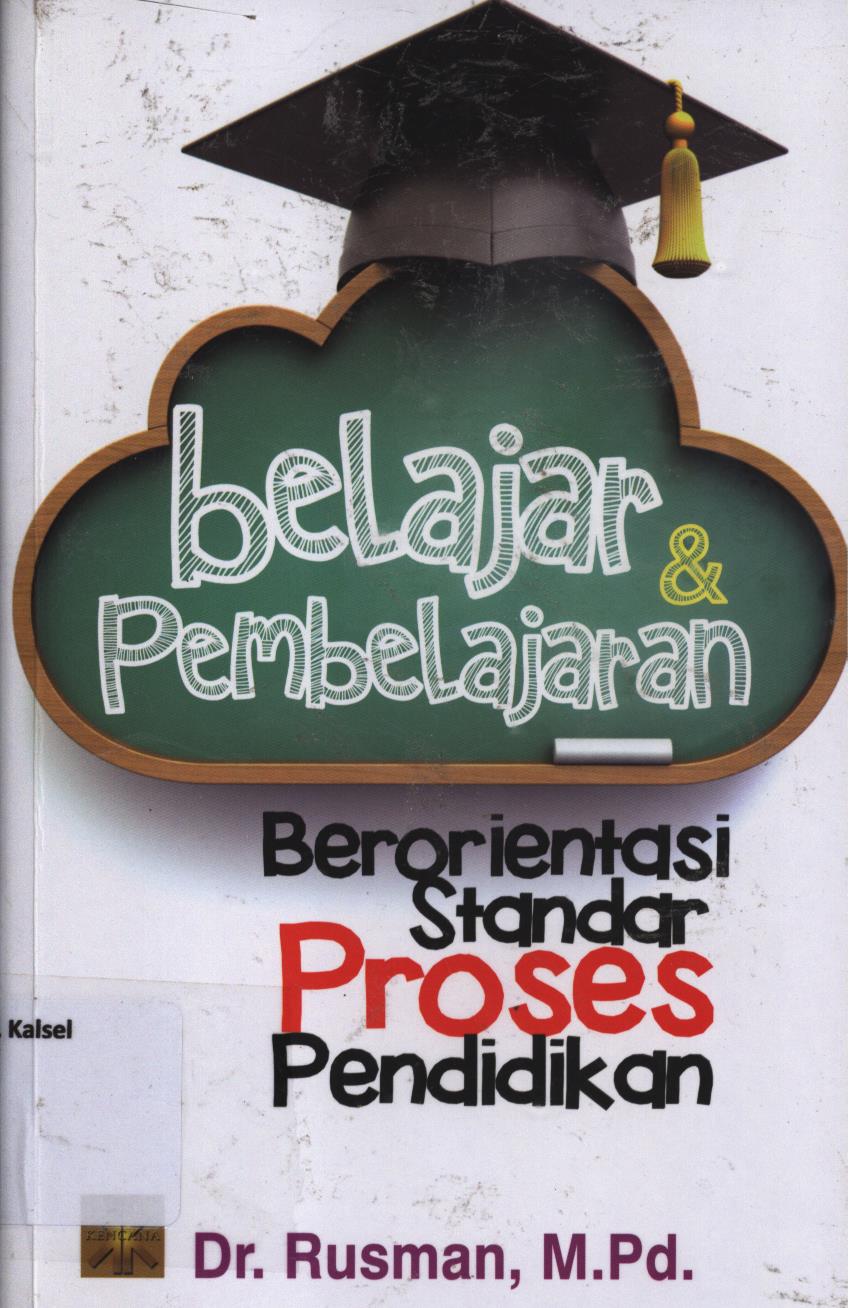 Cover Belajar dan pembelajaran berorientasi standar proses pendidikan. / Rusman