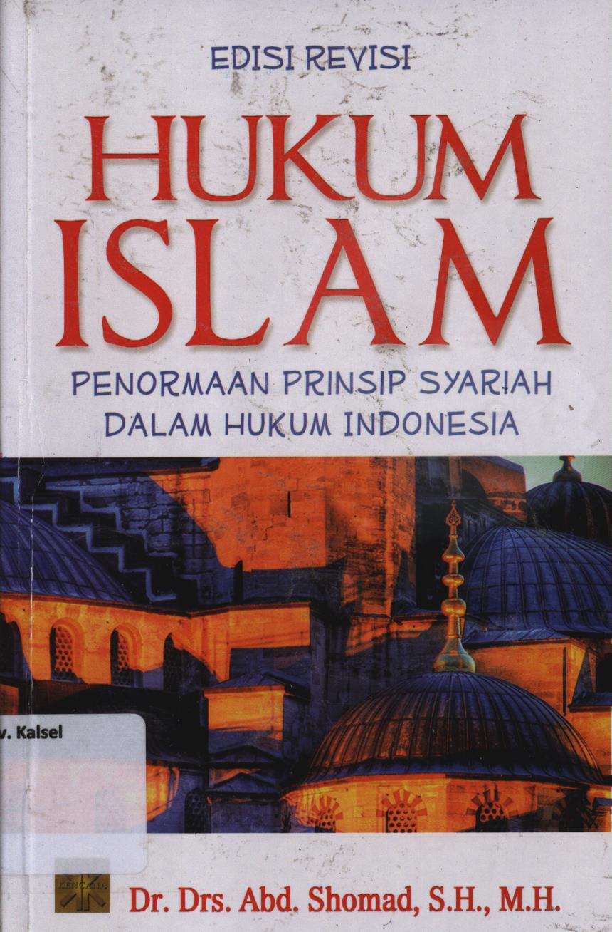 Cover Hukum Islam :  Penormaan prinsip syariah dalam hukum Indonesia. / Abd. Shomad