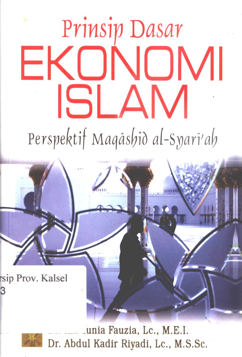 Cover Prinsip Dasar EKONOMI ISLAM :  Perspektif Maqashid al-Syari'ah / Ika Yunia Fauzia, Abdul Kadir Riyadi