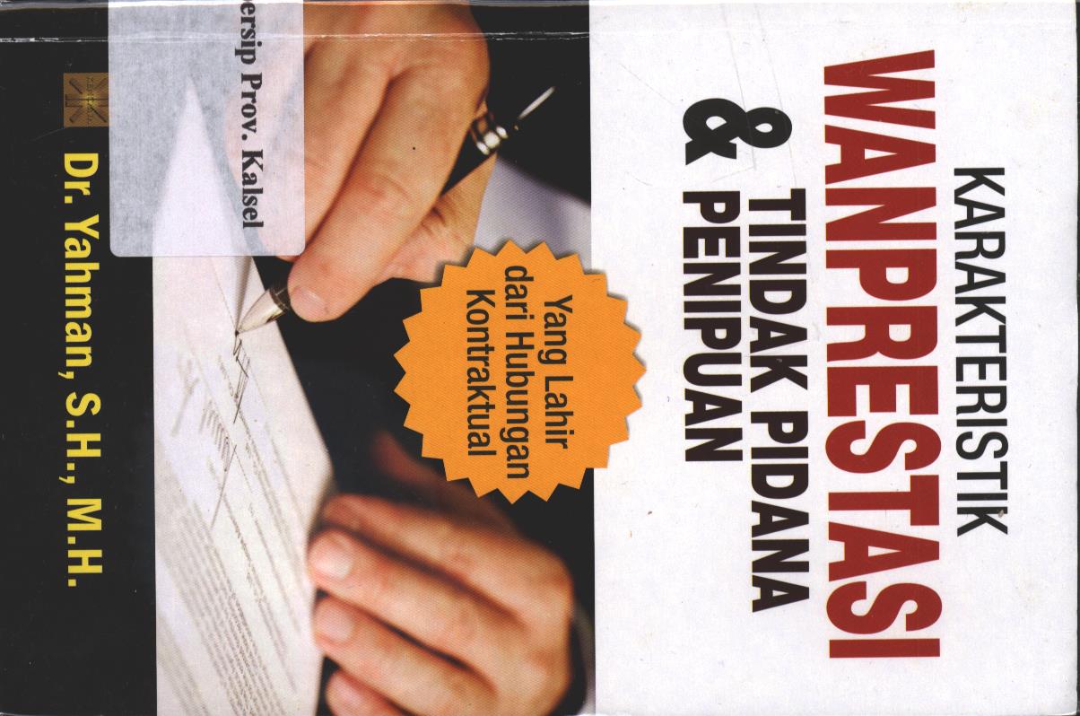 Cover Karakteristik Wanprestasi & Tindak Pidana Penipuan :  yang lahir dari hubungan kontraktual / Yahman
