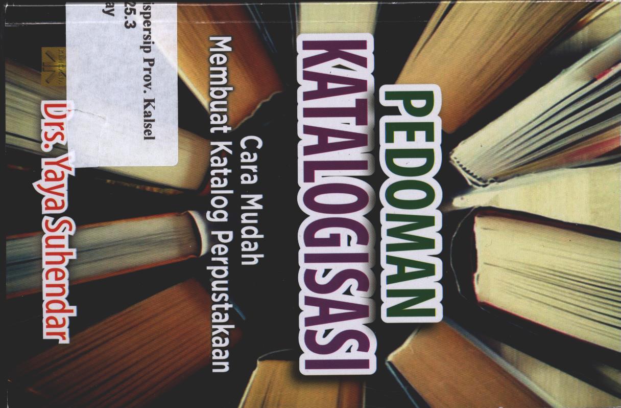 Cover Pedoman Katalogisasi :  Cara Mudah Membuat Katalog Perpustakaan / Yaya Suhendar