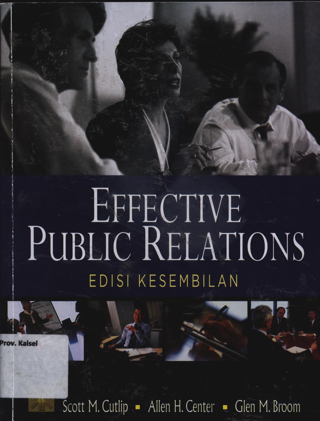 Cover Effective public relations / Scott M. Cutlip, Allen H. Center, Glen M. Broom ; penerjemah, Tri Wibowo B. S.
