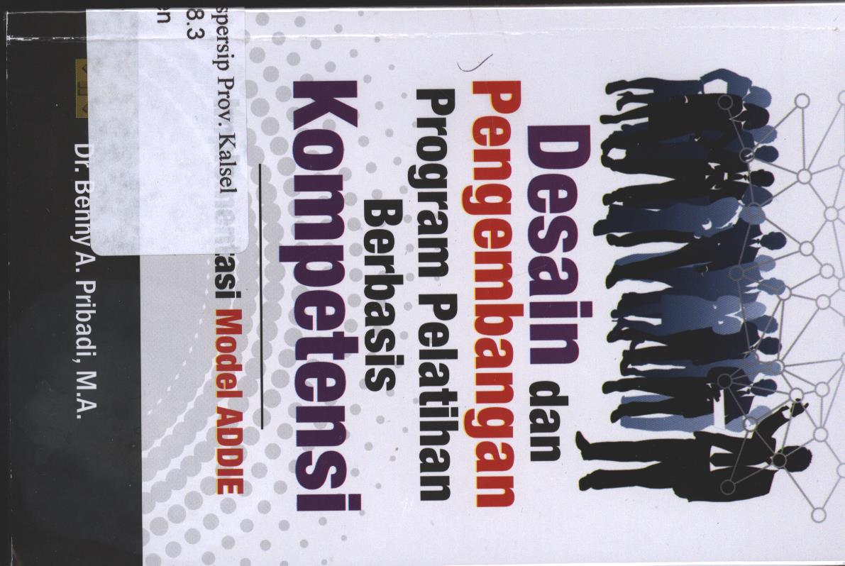 Cover Desain Dan Pengembangan Program Pelatihan Berbasis Kompetisi :  Implementasi Model ADDIE / Benny A. Pribadi