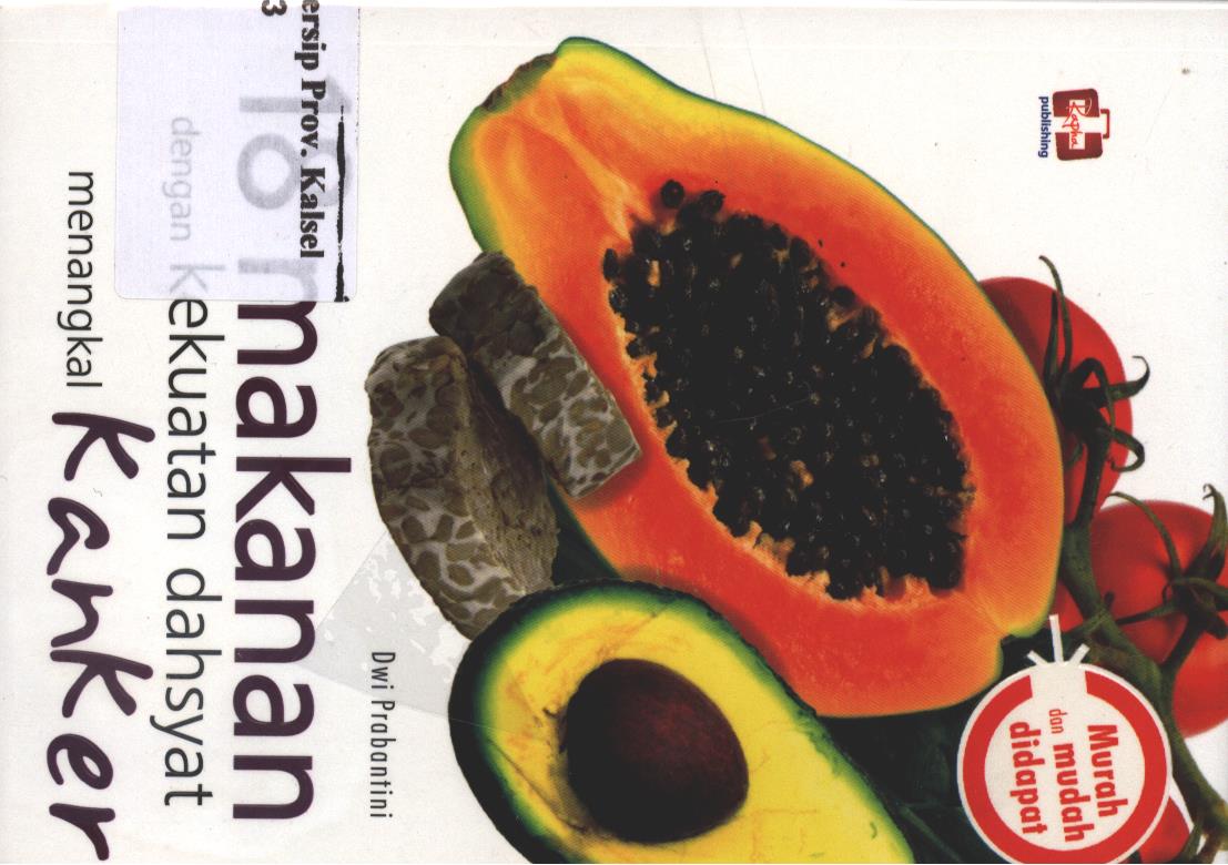 Cover 18 Makanan dengan Kekuatan dahsyat menangkal Kanker / Dwi Prabatini; Editor, Dwi Prabatini