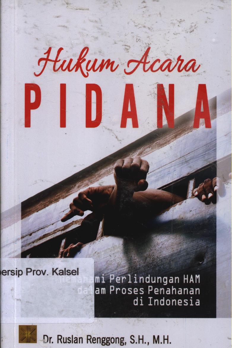 Cover Hukum acara pidana :  Memahami perlindungan HAM dalam proses penahanan di Indonesia / Ruslan Renggong