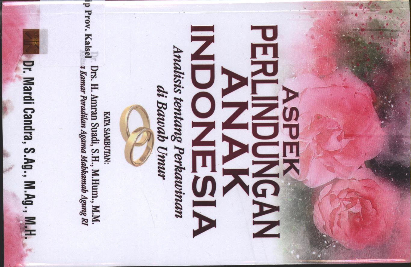 Cover Aspek Perlindungan Anak Indonesia :  Analisis Tentan Perkawinan Di Bawah Umur / Mardi Candra