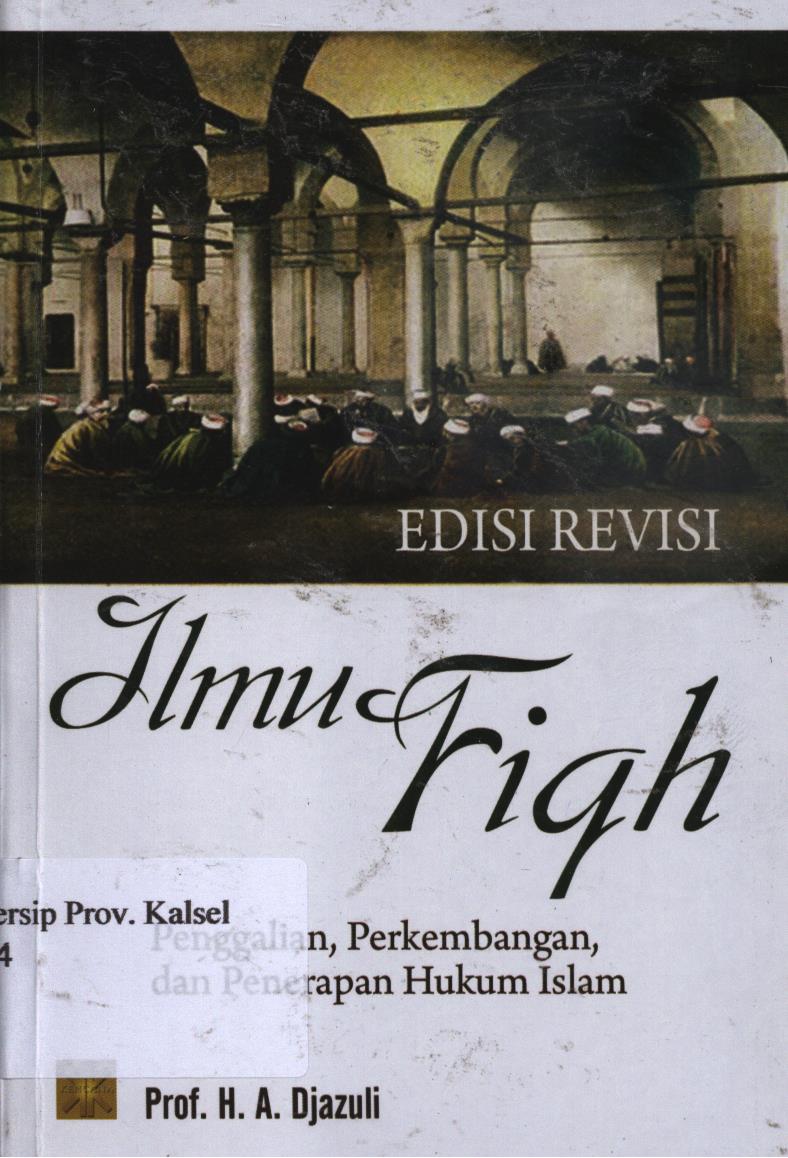 Cover Ilmu fiqih :  Penggalian, perkembangan dan penerapan hukum Islam / H. A. Dajazuli