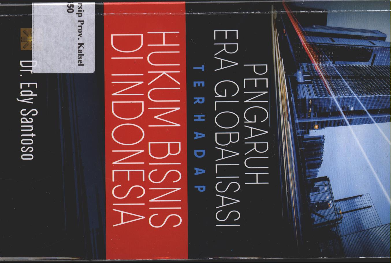 Cover Pengaruh Era Globalisasi Terhadap Hukum Bisnis Di Indonesia / Edy Santoso
