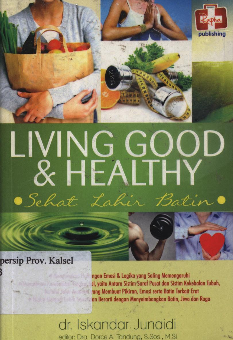Cover Living good & Healthy :  SEhat lahir batin / Iskandar Junaidi ; editor, Dorce A. Tandung
