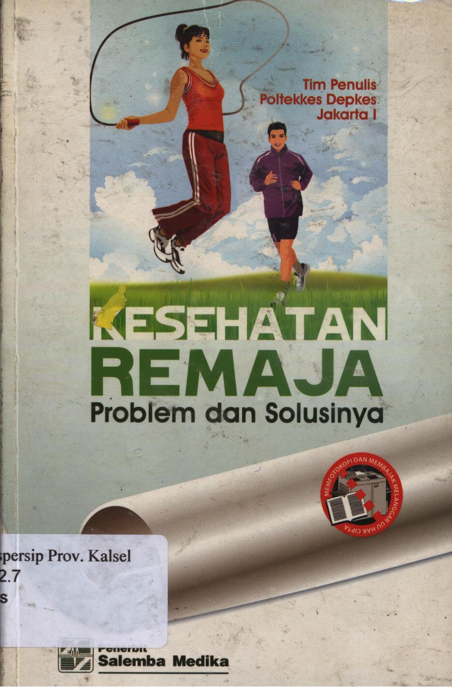 Cover Kesehatan remaja :  Problem dan solusinya / Tim penulis Poltekkes Depkes Jakarta I ; editor, Ns. Ratna Aryani