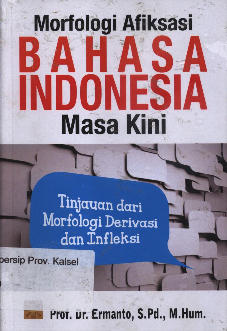 Cover Morfologi Afiksasi Bahasa Indonesia Masa Kini :  Tinjauan dari Morfologi Derivasi dan Infleksi / Ermanto