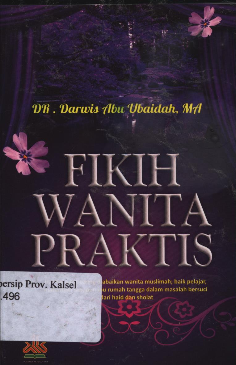 Cover Fikih wanita  praktis / Darwis Abu Ubaidah  ; editor, Tim Pustaka Al-Kautsar