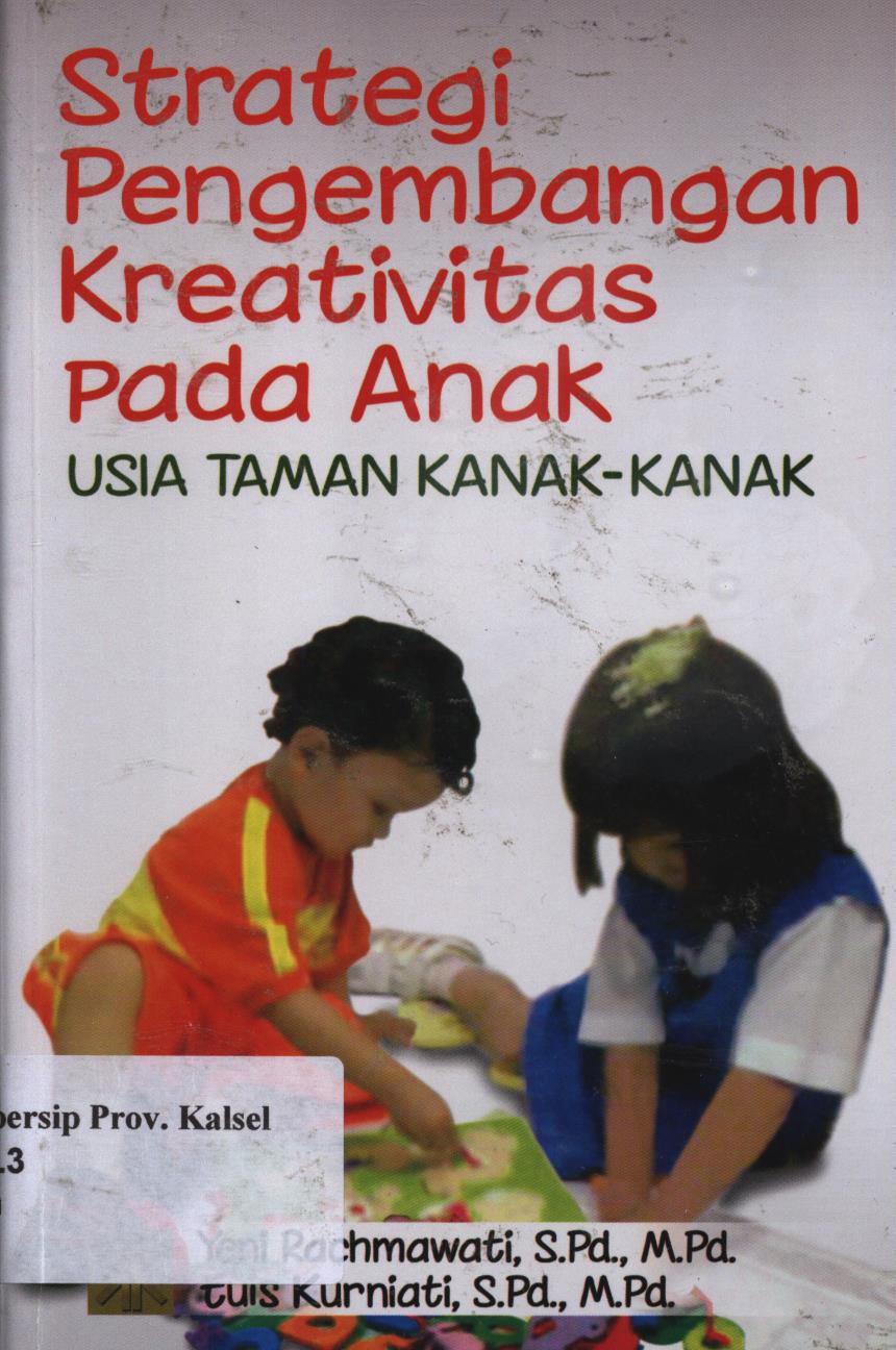 Cover Strategi Pengembangan Kreativitas Pada Anak :  Usia Taman Kanak-Kanak / Yeni Rachmawati, Euis Kurniati.