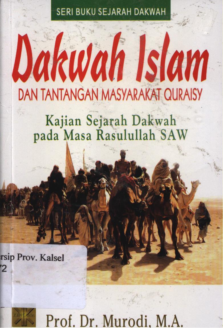 Cover Dakwah Islam Dan Tantangan Masyarakat Quraisy :  Kajian Sejarah Dakwah pada Masa Rasulullah SAW. / Murodi ; editor, Suprapto.