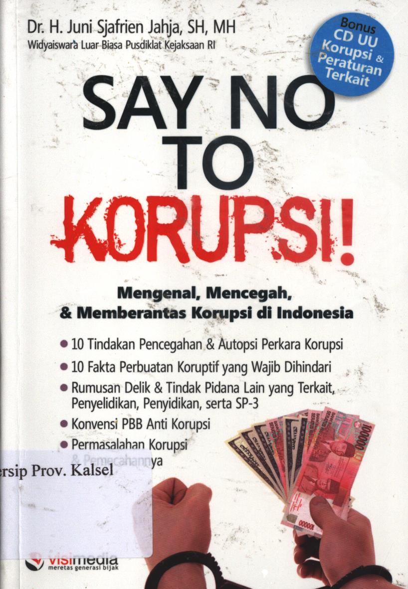 Cover Say no to korupsi! / H. Juni Sjafrien Jahja ; penyunting, Zulfa Simatur