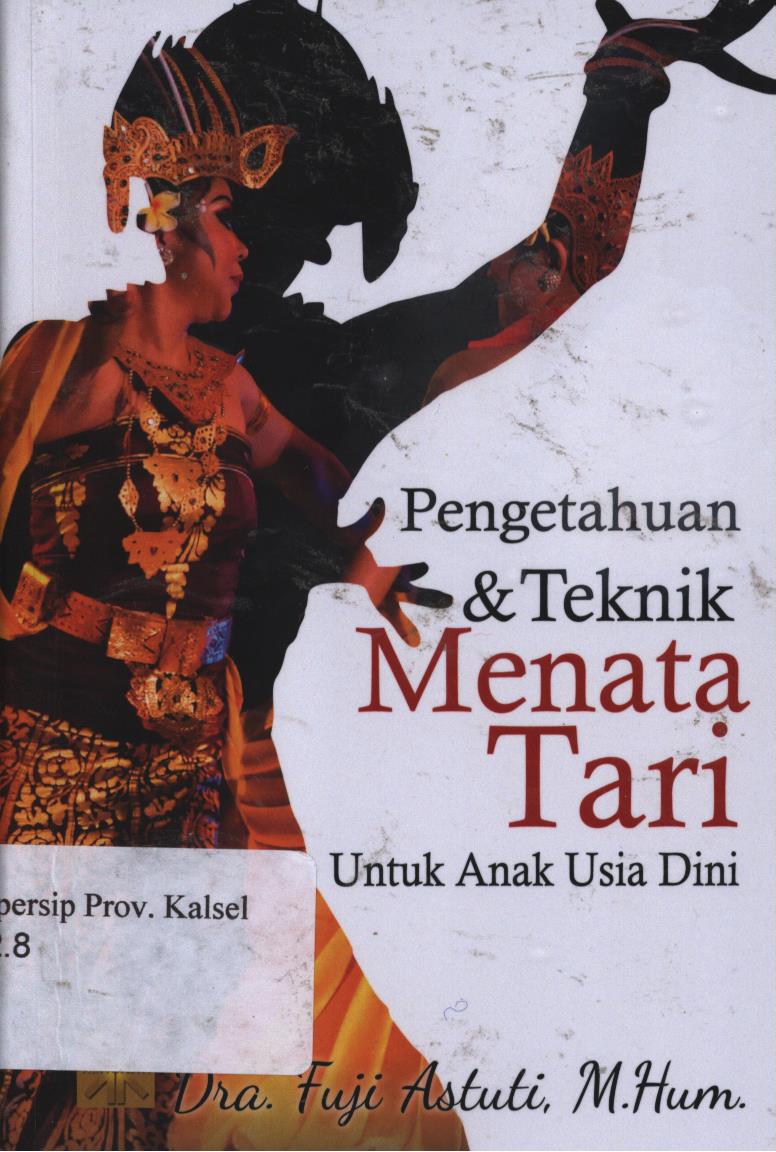 Cover Pengetahuan dan teknik menata tari untuk anak usia dini / Fuji Astuti
