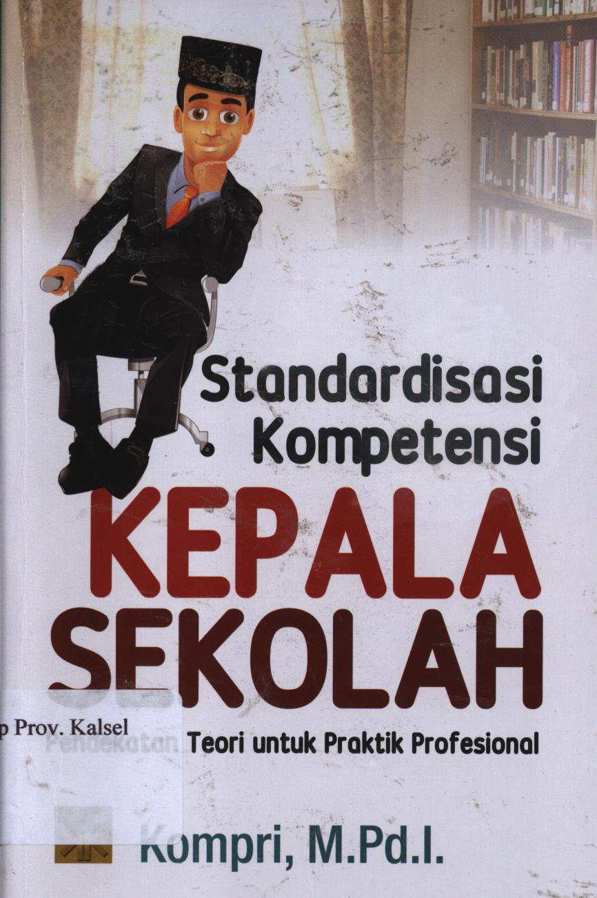 Cover Standardisasi Kompetensi Kepala Sekolah :  Pendekatan Teori Untuk Praktik Profesional / Kompri