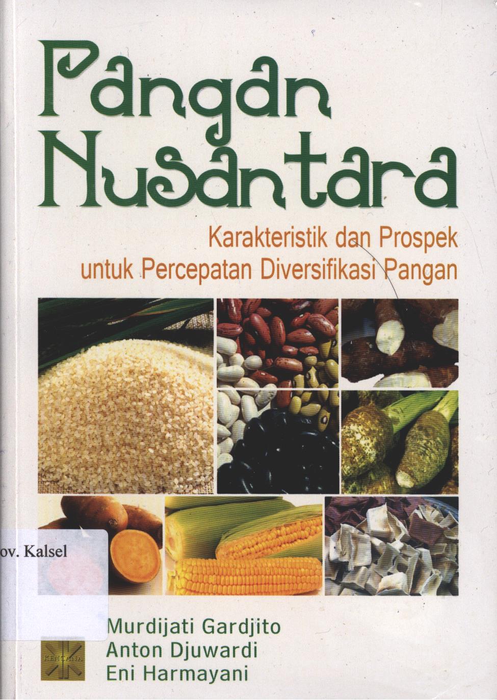 Cover Pangan Nusantara :  Karakteristik dan Prospek Untuk Percepatan Diversifikasi Pangan / Murdjati Gardjito, Anton Djuwardi, Eni Hermayani.