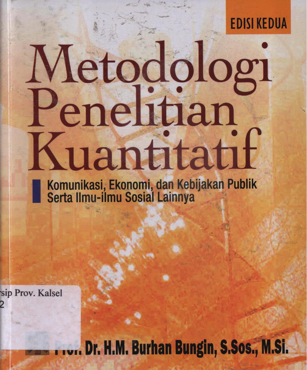 Cover Metodologi Penelitian Kuantitatif :  Komunikasi, Ekonomi, dan Kebijakan Publik Serta Ilmu-ilmu Sosial Lainnya. / H.M. Burhan Bungin.
