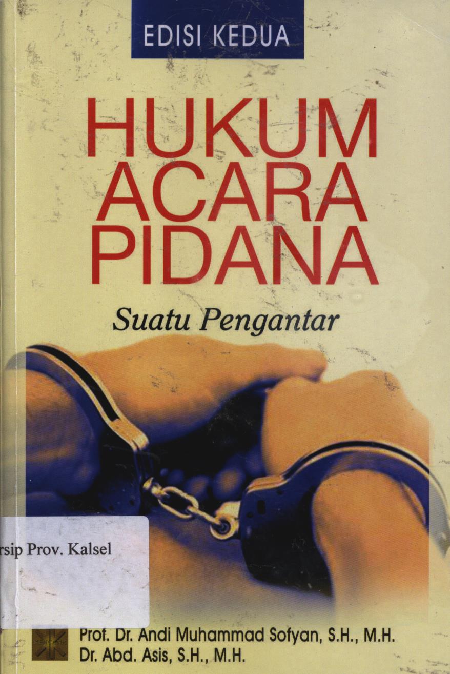Cover Hukum Acara Pidana :  Suatu Pengantar / Andi Muhammad Sofyan, Abd Asis ; editor, H.Amir Ilyas, Audyna Mayasari Muin.