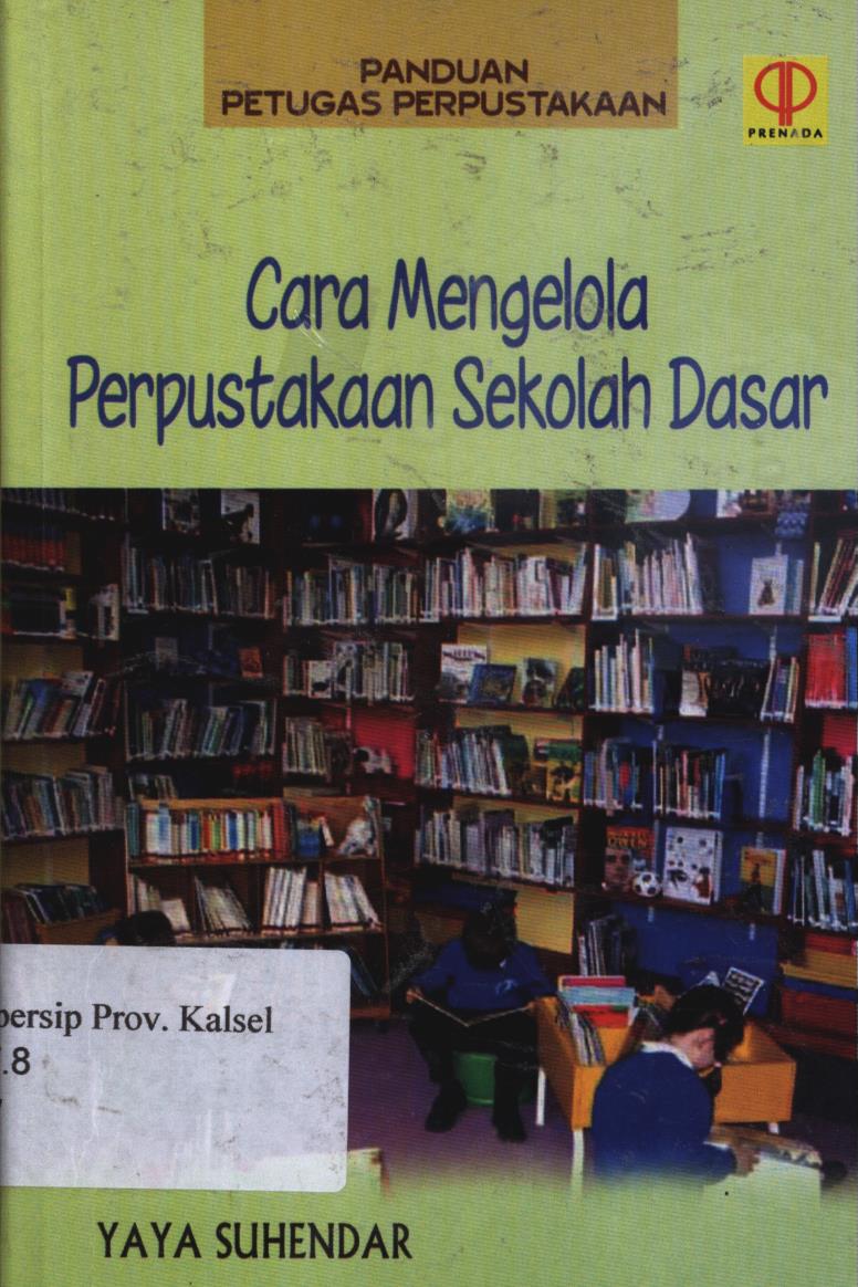 Cover Panduan Petugas Perpustakaan :  Cara Mengelola Perpustakaan Sekolah Dasar. / Yaya Suhendar