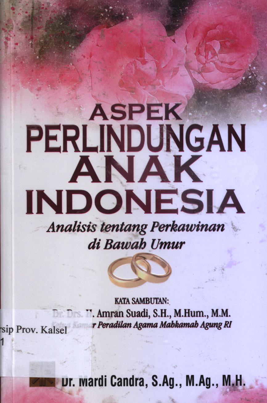 Cover Aspek perlindungan  anak Indonesia :  Analisis tentang Perkawinan di Bawah Umur. / Mardi Candra