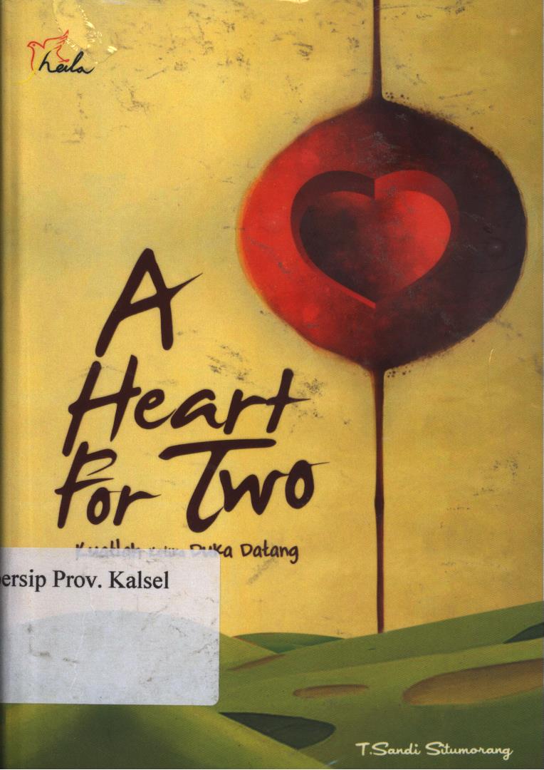 Cover A Heart For Two :  Kuatlah Ketika Duka Datang / T. Sandi Situmorang ; Editor, Yashinta