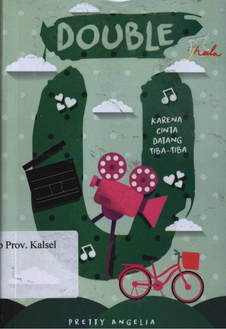 Cover Double U :  Karena cinta seringnya datang di waktu yang tak terduga. / Pretty Angelia ; Editor, Arianto
