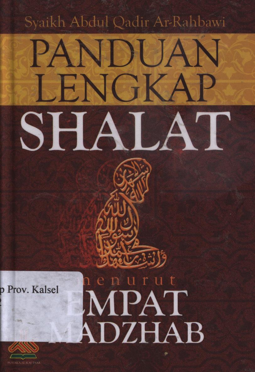 Cover Panduan Lengkap Shalat Menurut Empat Madzhab / Abdul Qadir Ar-Rahbawi ; Penerjemah, H.Ahmad Yaman ; Editor, Muslich Taman.