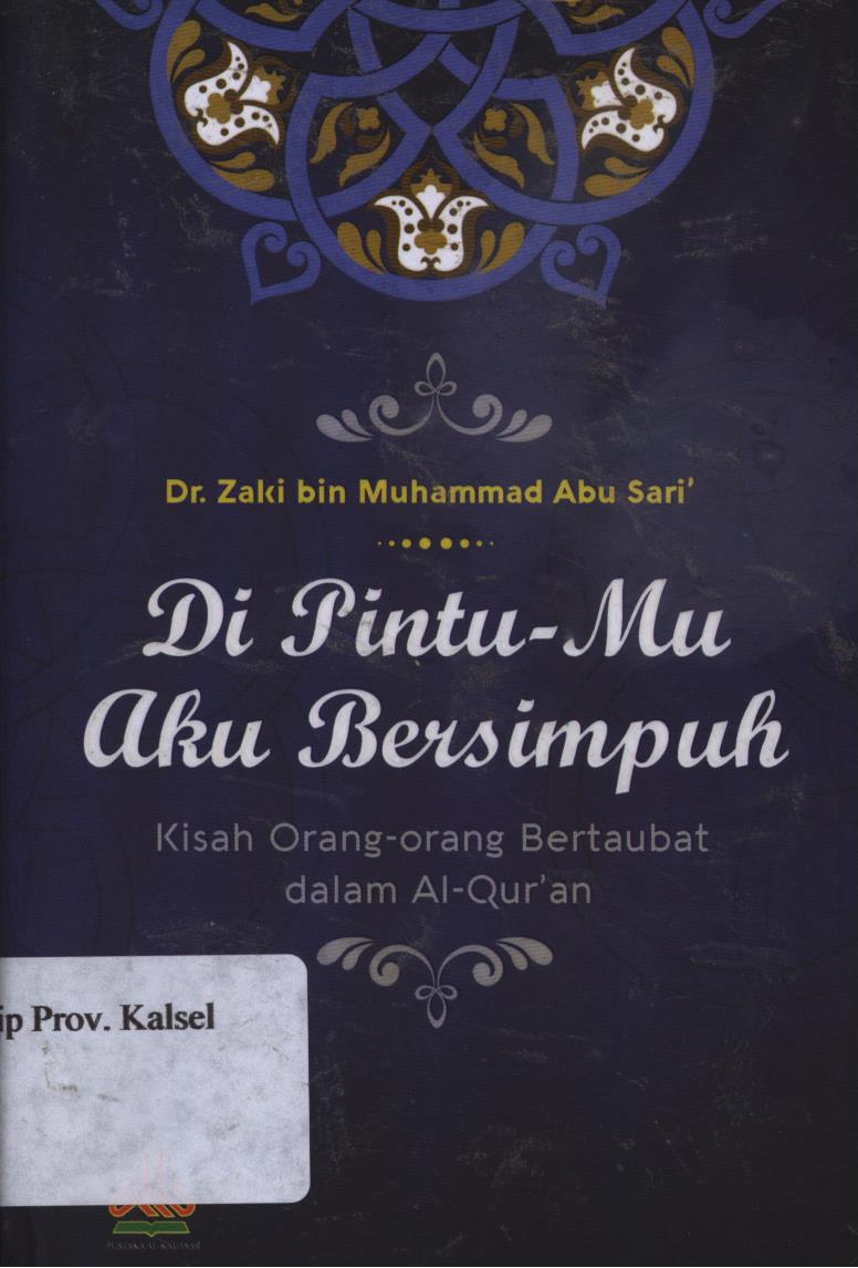 Cover Dipintu- Mu aku Bersimpuh :  Kisah Orang-orang Bertaubat dalam Al-Qur'an. / Zaki bin Muhamad Abu Sari' ; Penerjemah, Ronny Nugroho ; Editor, Achmad Zirzis.