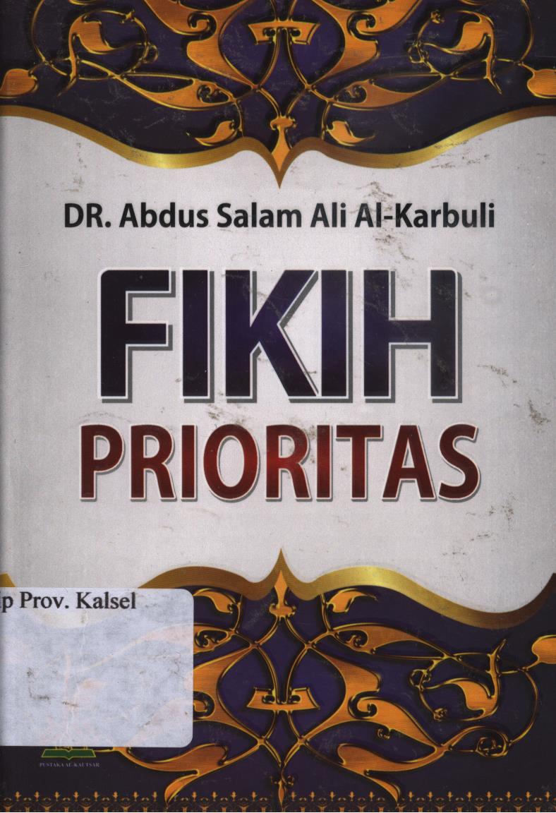 Cover Fikih Prioritas / Abdus Salam Ali Al-Karbuli ; Penerjemah, Andi Muhammad Syahril ; Editor, Yasir Maqosid
