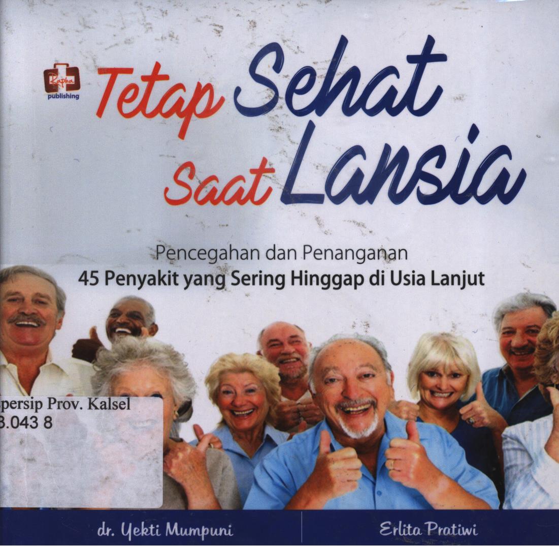 Cover Tetap sehat saat lansia / Erlita Pratiwi, Yekti Mumpuni ; editor, FI. Sigit Suyantoro