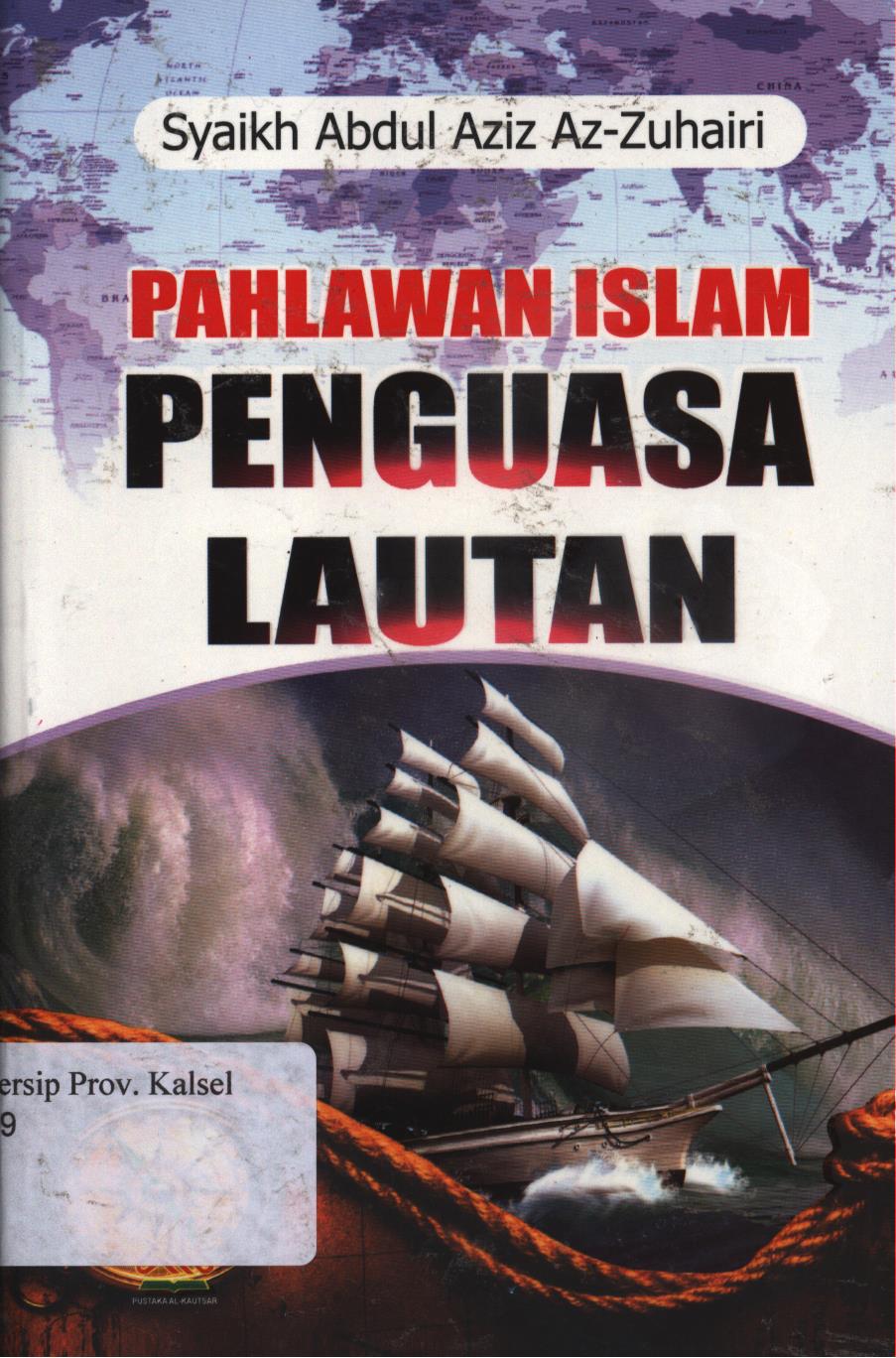 Cover Pahlawan Islam Penguasa Lautan / Syarif Abdul Aziz Az-Zuhairi ; Penerjemah , Muhamad Muchson Anasy, Masturi Ilham ; Editor, Artawijaya.