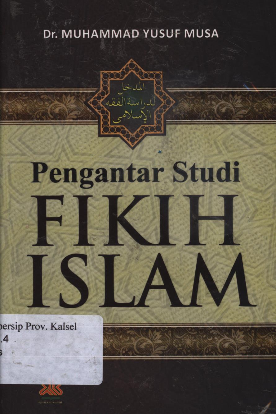 Cover Pengantar Studi Fikih Islam / Muhammad Yusuf Musa ; Penerjemah, Muhammad Misbah ; Editor, Achmad Zirzis.