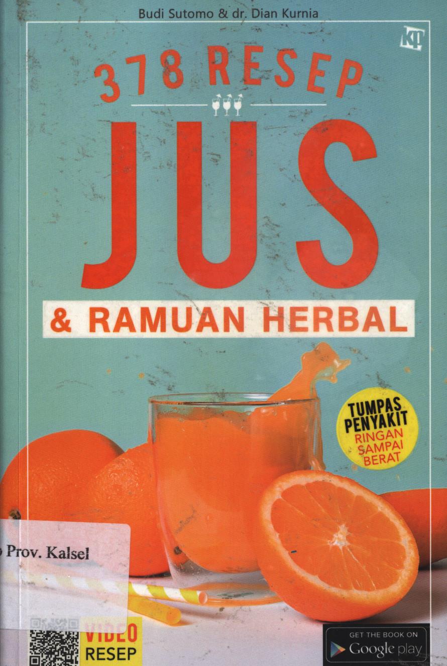 Cover 378 resep :  Jus dan ramuan herbal / Budi Sutomo ; penyunting, Lidya Irawati