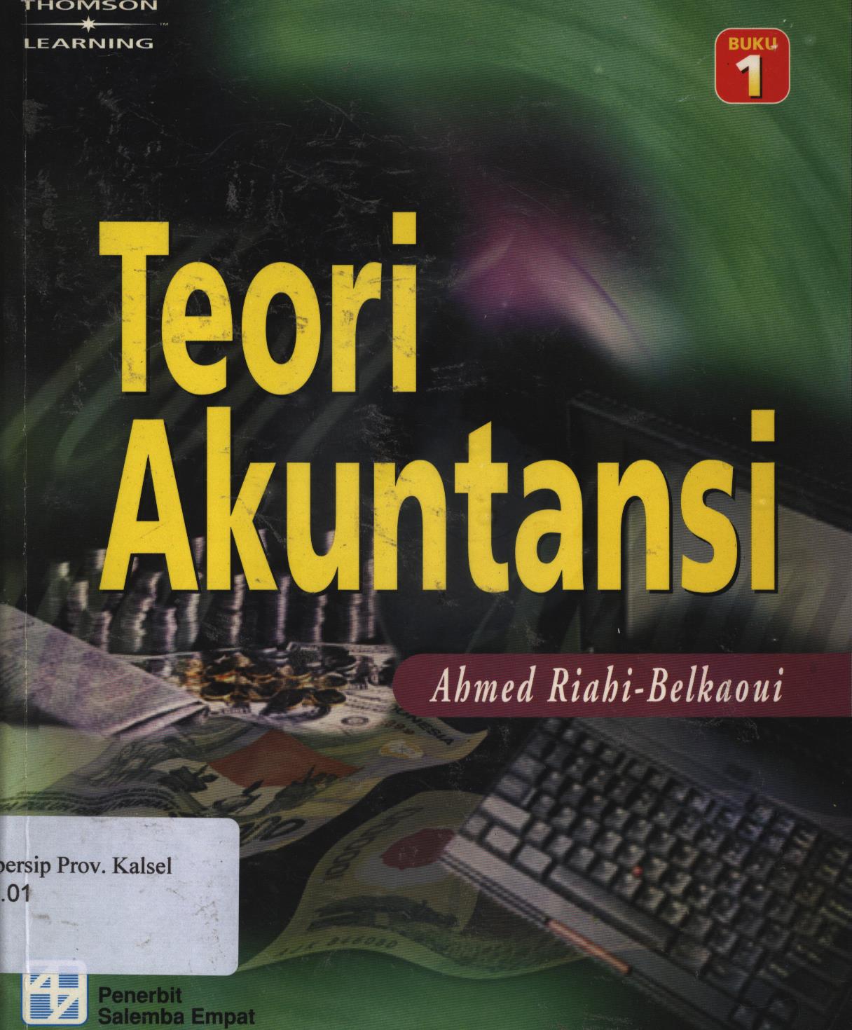 Cover Teori Akuntansi Buku 1 :  Accounting Theory. / Ahmed Riahi-Belkaoul ; penerjemah, Marwata, Harjanti Widiastuti, Ch.Heni Kurniawan, Alia Ariesanti