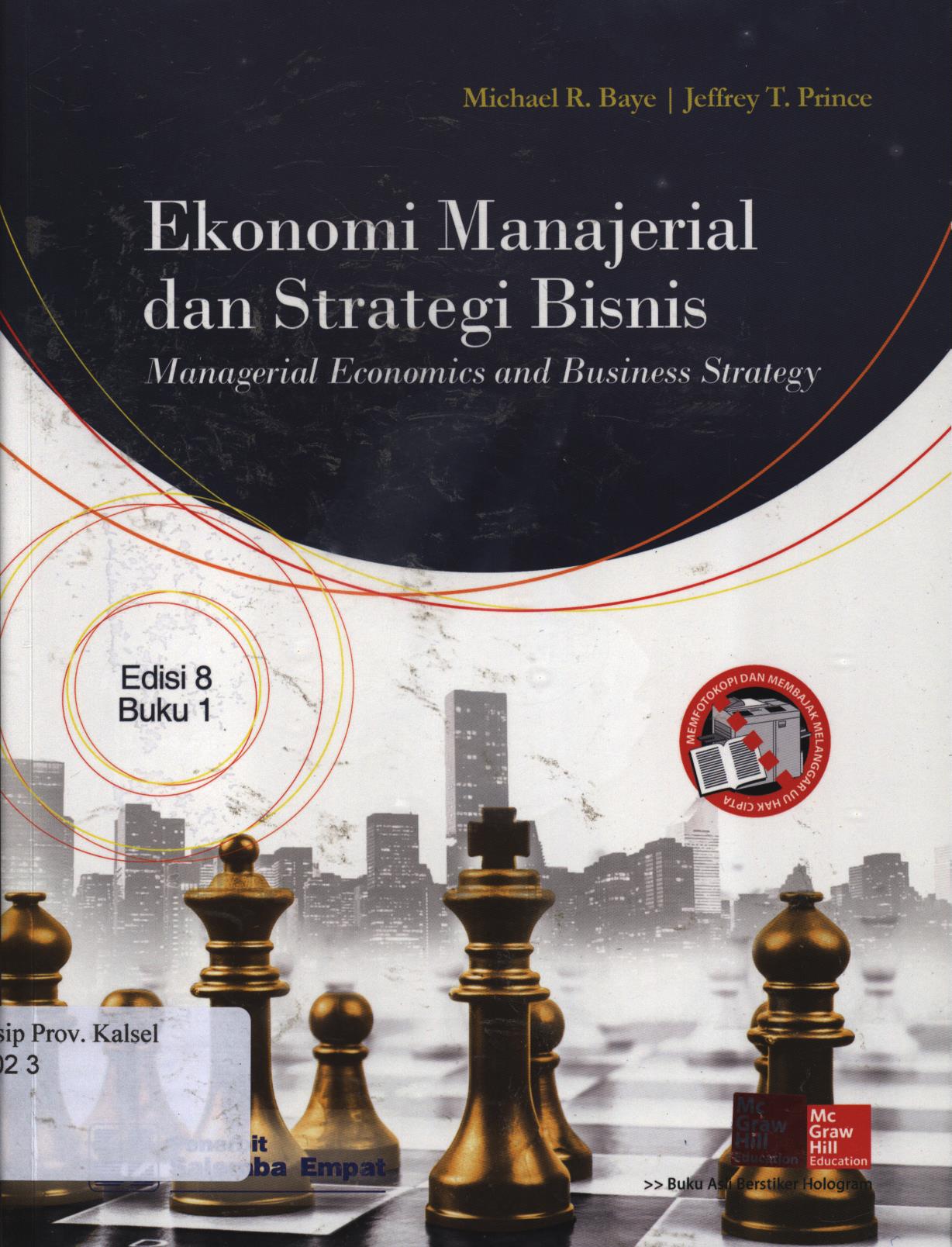 Cover Ekonomi manajerial dan strategi bisnis :  Managerial Economics and Busines Strategy. / Michael R. Baye dan Jeffrey T. Prince. ; penerjemah, Febreila Sirait