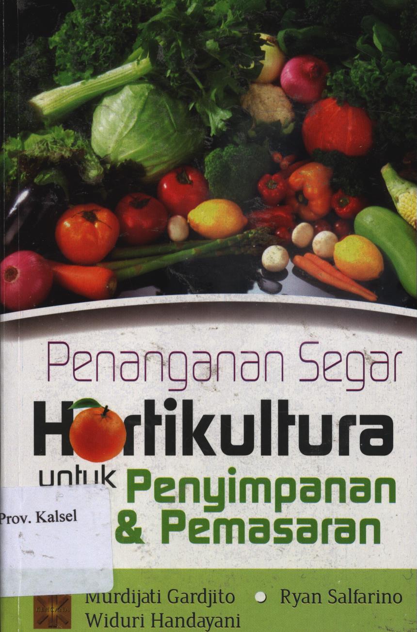 Cover Penanganan segar hortikultura untuk penyimpanan dan pemasaran / Murdijati Gardjito, Widuri Handayani, Ryan Salfarino