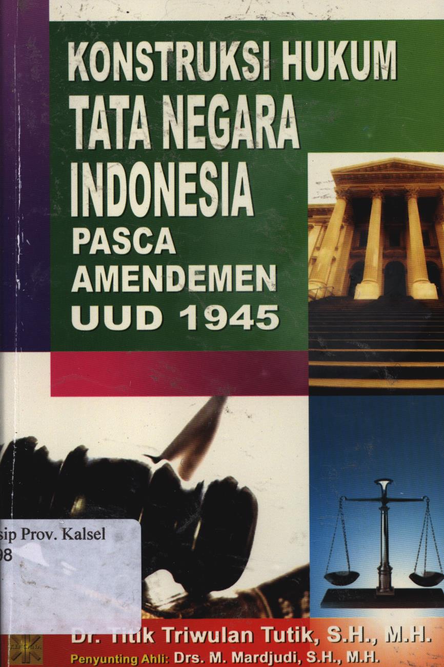 Cover Konstruksi hukum tata negara Indonesia Pasca-Amandemen UUD 1945 / Titik Triwulan Tutik ; penyunting, M. Mardjudi