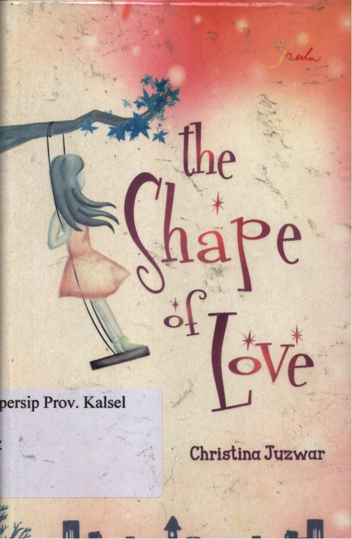 Cover The shape of love / Christina Juzwar ; editor, Medyna