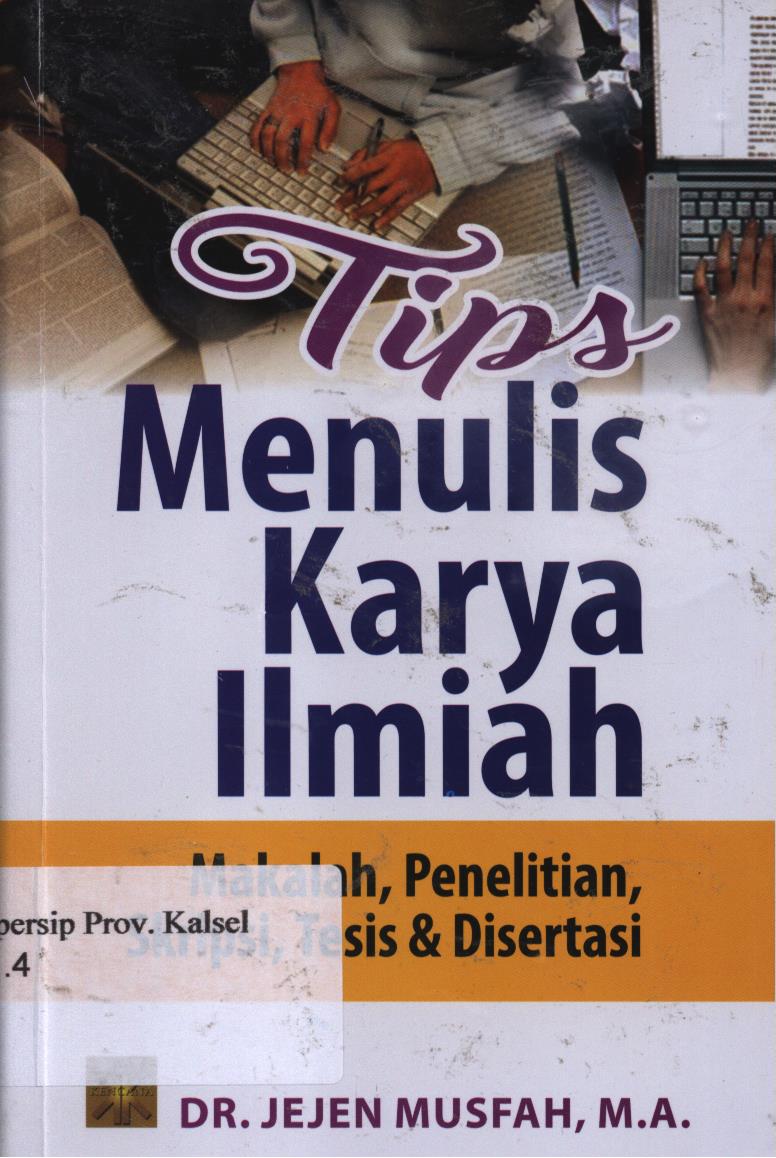 Cover Tips Menulis Karya Ilmiah :  Makalah, Penelitian, Skripsi, Tesis, Dan Disertasi. / Jejen Musfah