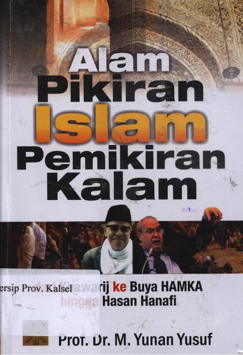 Cover Alam Pikiran Islam Pemikiran Kalam :  Dari Khawarij ke Buya HAMKA Hingga Hasan Hanafi. / M. Yunan Yusuf.