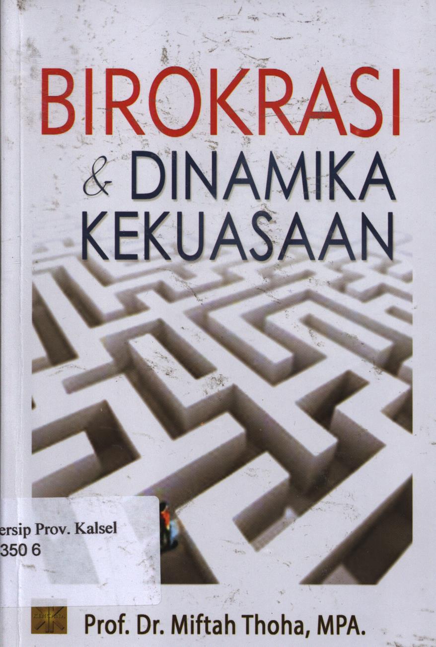 Cover Birokrasi Dan Dinamika Kekuasaan. / Miftah Thoha